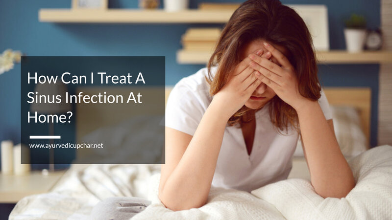 How Can I Treat A Sinus Infection At Home