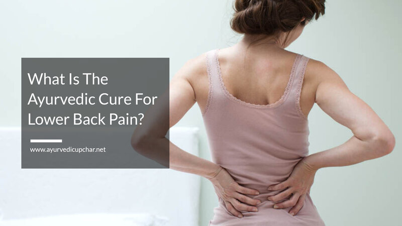 What Is The Ayurvedic Cure For Lower Back Pain