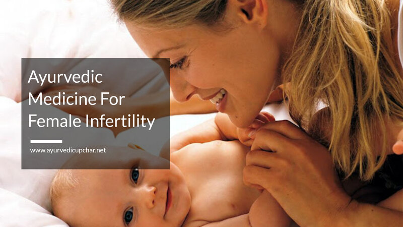 Ayurvedic Medicine For Female Infertility