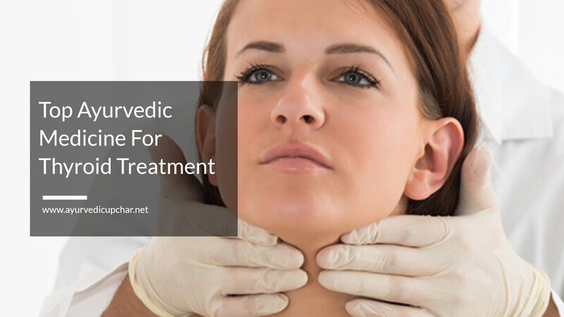 Top Ayurvedic Medicine For Thyroid Treatment