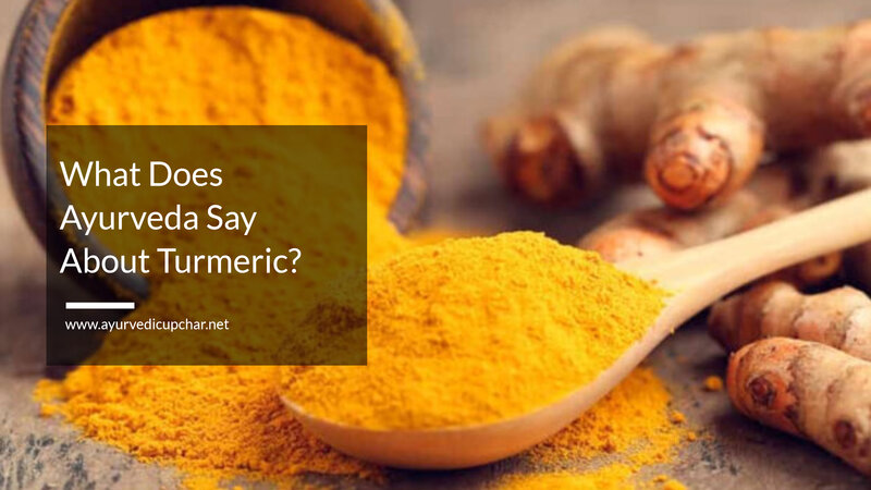 What Does Ayurveda Say About Turmeric