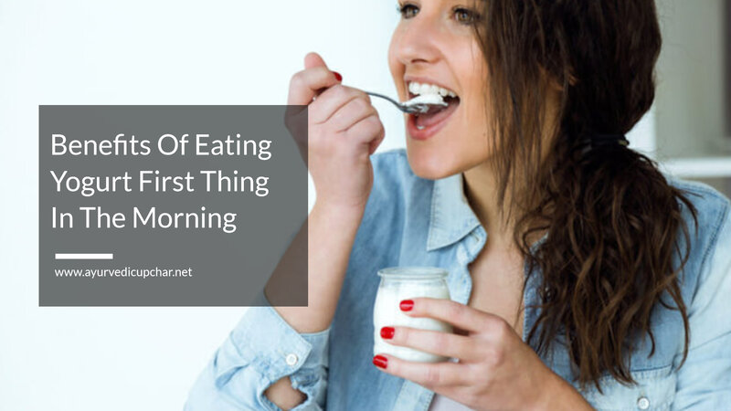 Benefits Of Eating Yogurt First Thing In The Morning
