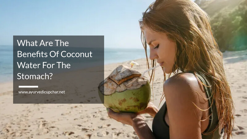 What Are The Benefits Of Coconut Water For The Stomach
