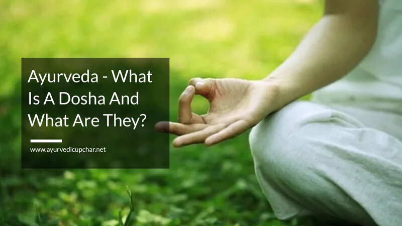 Ayurveda - What Is A Dosha And What Are They